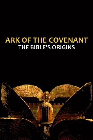 Ark of the Covenant: The Bible’s Origins's poster