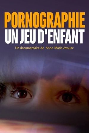 Pornographie - un jeu d'enfant's poster