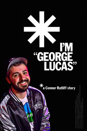 I'm 'George Lucas': A Connor Ratliff Story's poster