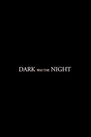 Dark Was the Night's poster