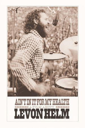 Ain't in It for My Health: A Film About Levon Helm's poster