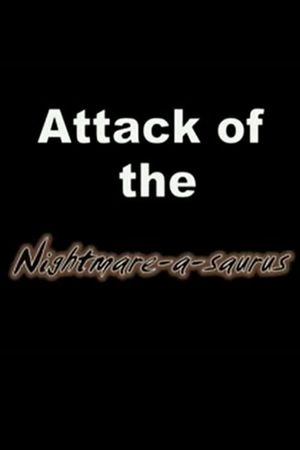 Attack of the Nightmare-a-saurus's poster