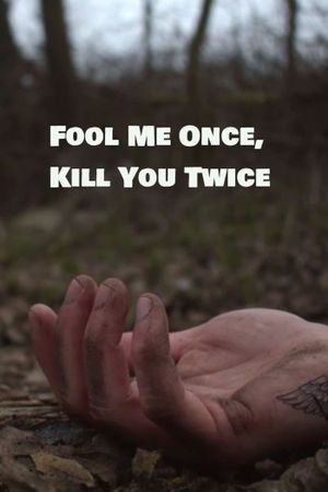 Fool Me Once, Kill You Twice's poster