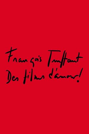 François Truffaut: Des films d'amour !'s poster