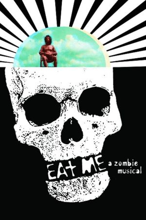Eat Me: A Zombie Musical's poster