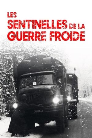 Les sentinelles de la guerre froide's poster