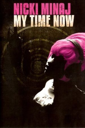 Nicki Minaj: My Time Now's poster
