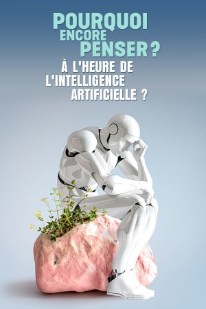 Pourquoi encore penser ? À l'heure de l'intelligence artificielle's poster