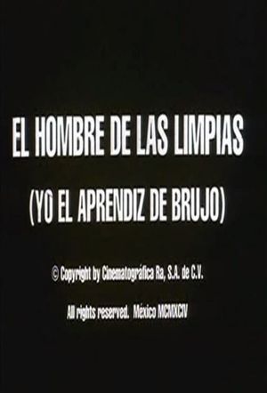 El hombre de las limpias: Yo, el aprendiz de brujo's poster