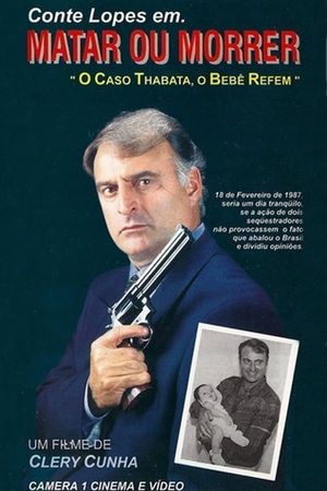 Matar ou Morrer - O Caso Thabata, o Bebê Refém's poster