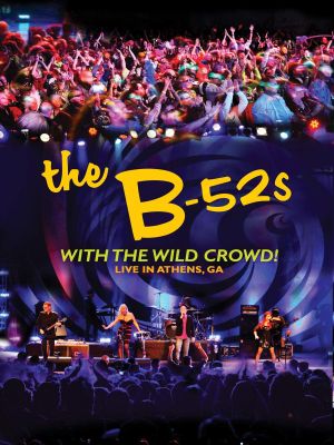 The B-52s with the Wild Crowd! - Live in Athens, GA's poster