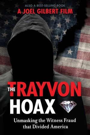 The Trayvon Hoax: Unmasking the Witness Fraud that Divided America's poster image