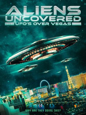 Aliens Uncovered: UFOs over Vegas's poster