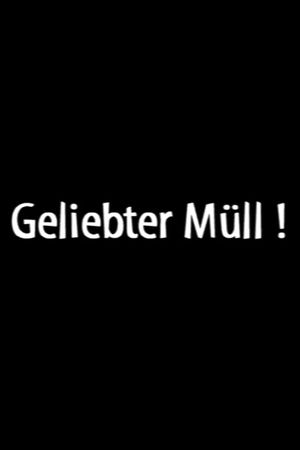 Geliebter Müll!'s poster