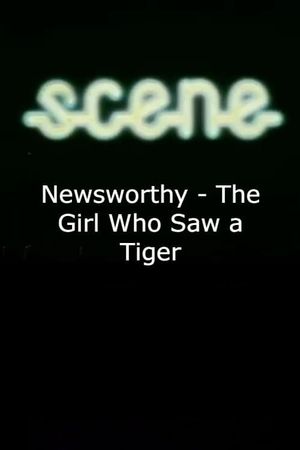 Newsworthy - The Girl Who Saw a Tiger's poster