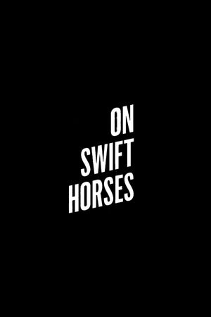 On Swift Horses's poster