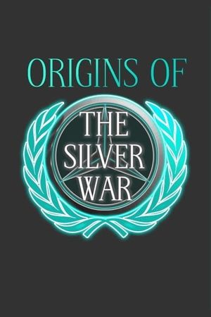 Origins of the Silver War's poster