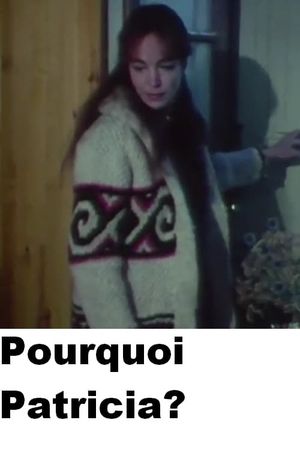 Pourquoi Patricia?'s poster