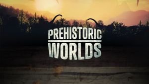 Prehistoric Worlds's poster