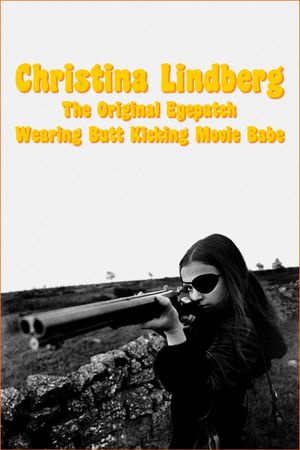 Christina Lindberg: The Original Eyepatch Wearing Butt Kicking Movie Babe's poster image