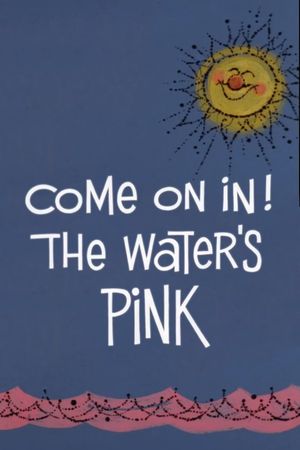 Come On In! The Water's Pink's poster