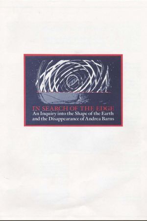 In Search of the Edge: An Inquiry into the Shape of the Earth and the Disappearance of Andrea Barns's poster