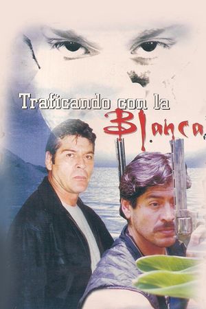 Traficando con la blanca's poster image