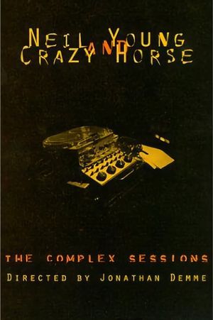 Neil Young and Crazy Horse: The Complex Sessions's poster