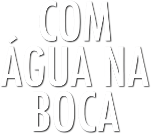 Com Água na Boca's poster