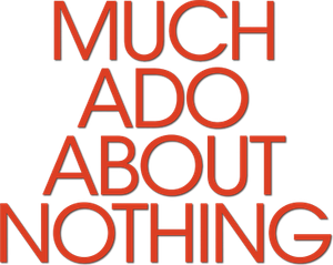 Much Ado About Nothing's poster