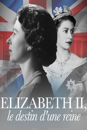 Elizabeth II, le destin d'une reine's poster