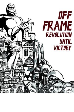 Off Frame Aka Revolution Until Victory's poster