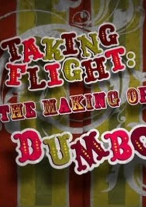 Taking Flight: The Making of Dumbo's poster