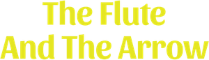 The Flute and the Arrow's poster
