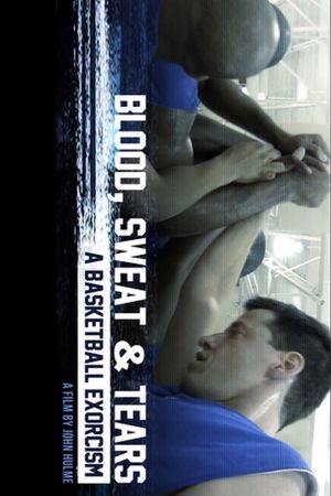 Blood, Sweat & Tears: A Basketball Exorcism's poster