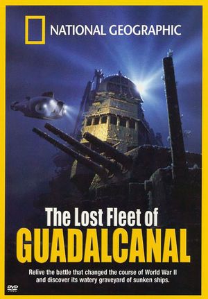 National Geographic: The Lost Fleet of Guadalcanal's poster