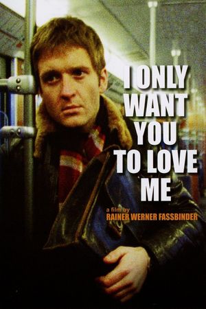 I Only Want You to Love Me's poster