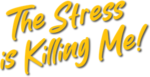 The Stress Is Killing Me's poster