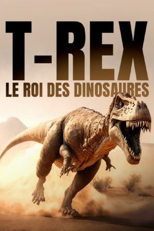 T-rex, le roi des dinosaures's poster