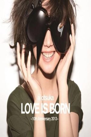 Ai Otsuka Love Is Born - 10th Anniversary 2013's poster