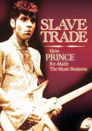 Slave Trade: How Prince Remade the Music Business's poster