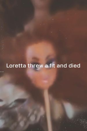 Loretta threw a fit and died's poster