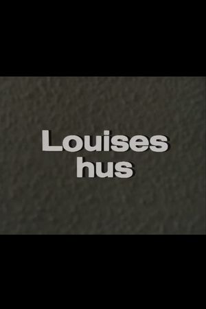 Louises hus's poster