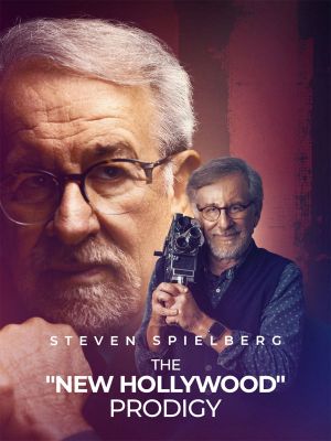 Steven Spielberg, the "New Hollywood" prodigy's poster