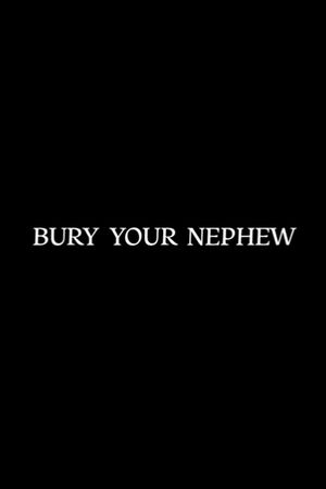 Bury Your Nephew's poster