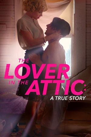 The Lover in the Attic: A True Story's poster