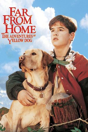 Far from Home: The Adventures of Yellow Dog's poster