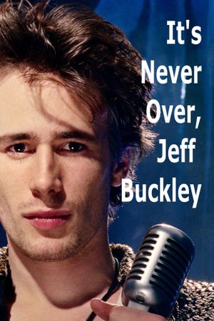 It's Never Over, Jeff Buckley's poster