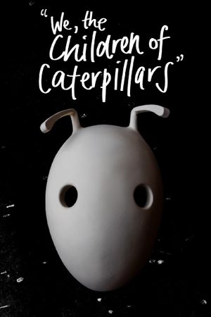 We, the Children of Caterpillars's poster