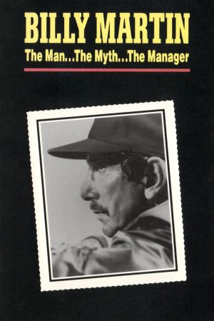 Billy Martin: The Man, the Myth, the Manager's poster